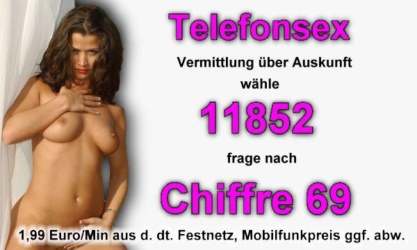 Telefonsex Vermittlung über Auskunft 11852 und verlange Chiffre 69